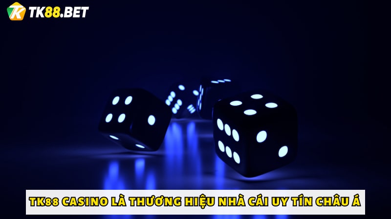 TK88 Casino là thương hiệu nhà cái uy tín Châu Á